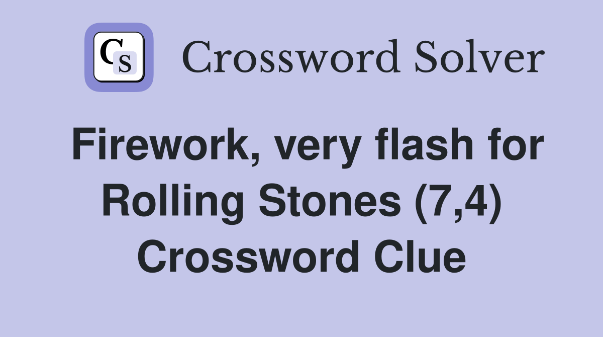 Firework, very flash for Rolling Stones (7,4) Crossword Clue Answers
